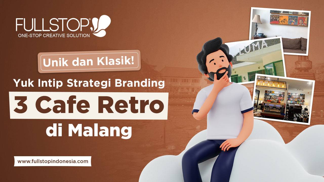 Unik dan Klasik! Yuk Intip Strategi Branding 3 Cafe Retro di Malang Ini! 